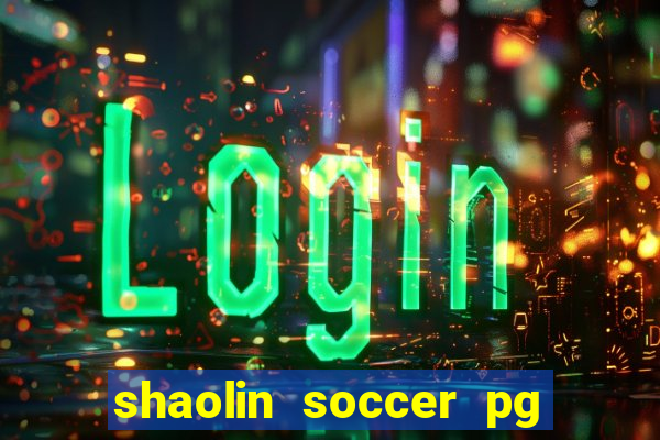 shaolin soccer pg soft demo